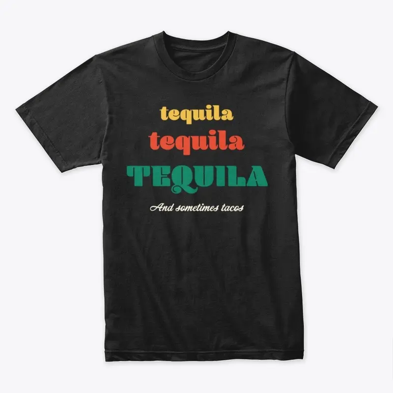 Sometimes tequila