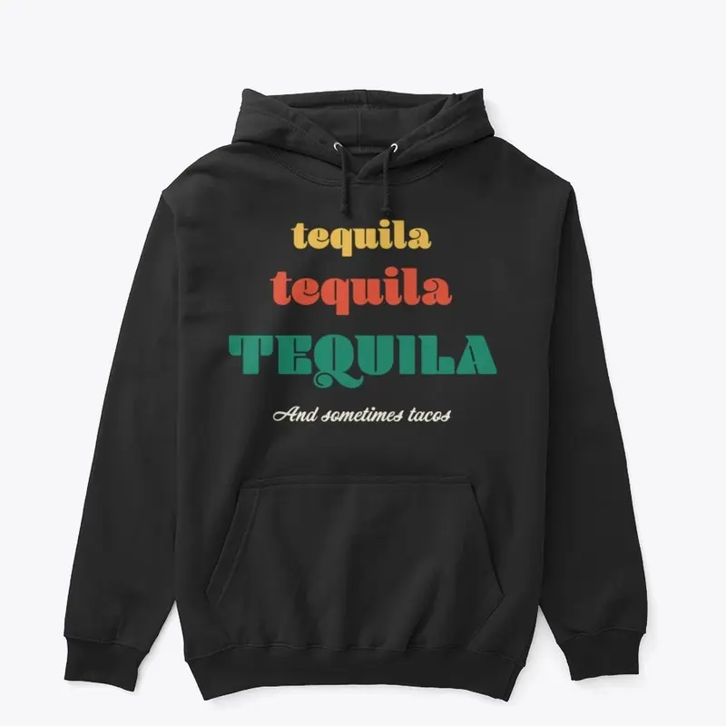 Sometimes tequila